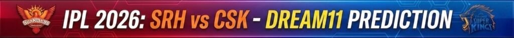 SRH vs CSK Dream11 team prediction