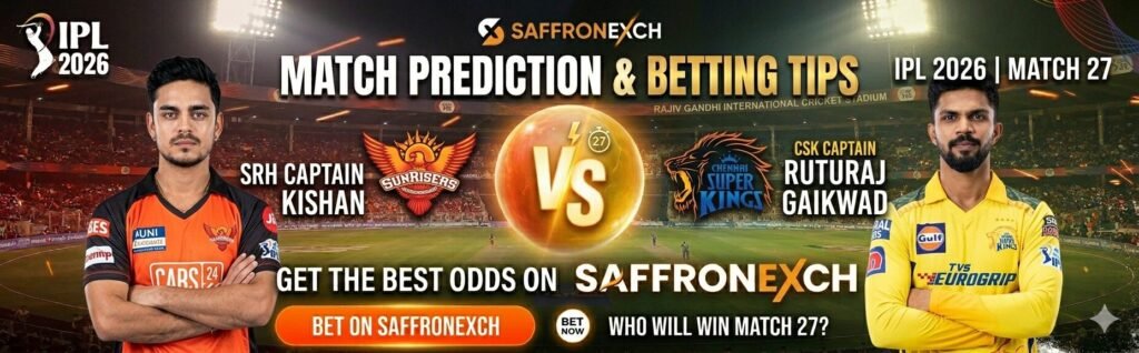 SRH vs CSK Betting Tips & Match Prediction – IPL 2026 Match 27